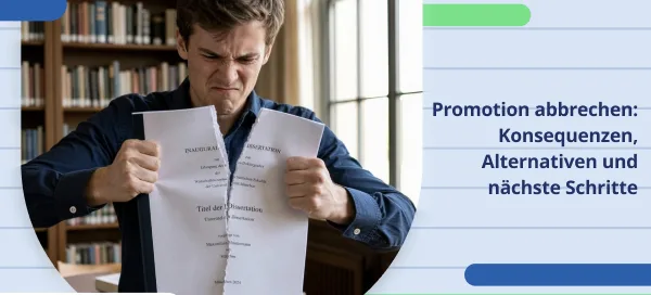 Promotion abbrechen: Konsequenzen und Alternativen, wenn man die Doktorarbeit abbrechen möchte